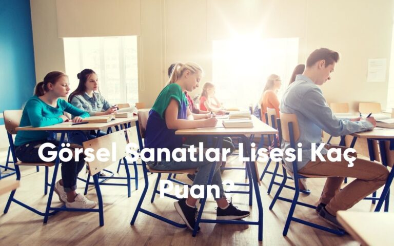 Görsel Sanatlar Lisesi Kaç Puan?